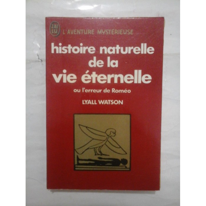 Histoire naturelle de la vie eternelle - Lyall Watson (ezoterism)